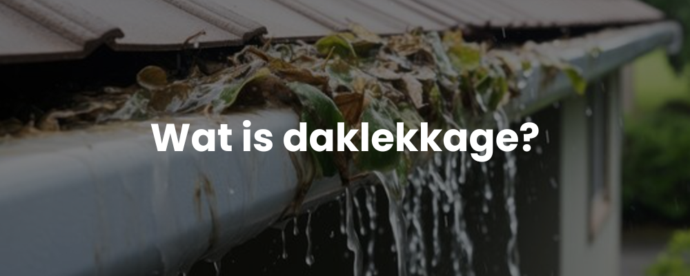 Wat is daklekkage?