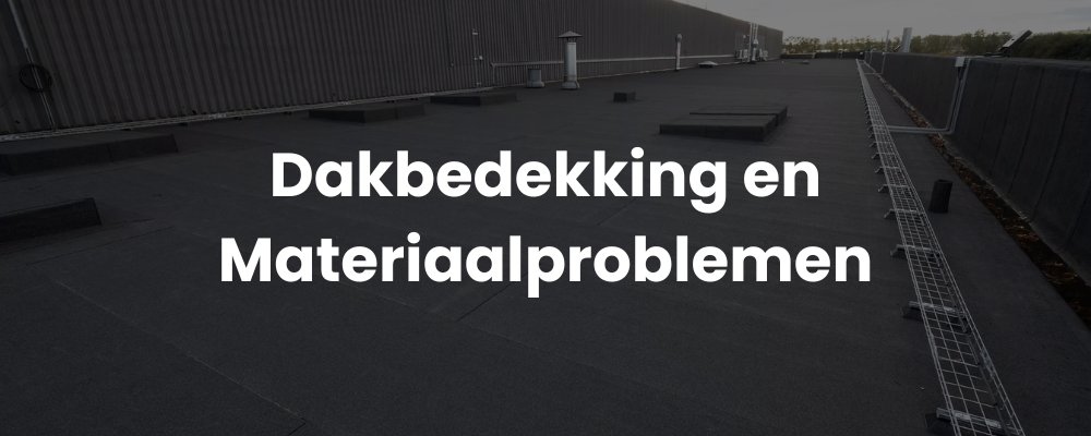 Dakbedekking en Materiaalproblemen