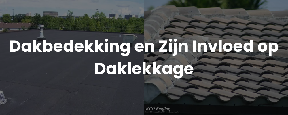Dakbedekking en Zijn Invloed op Daklekkage