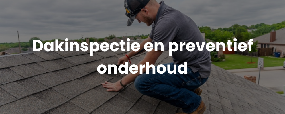 Dakinspectie en preventief onderhoud