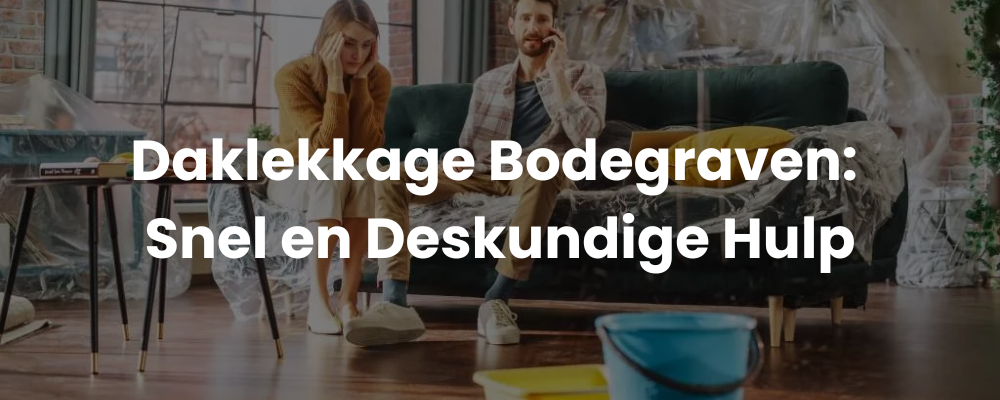 Daklekkage Bodegraven: Snel en Deskundige Hulp