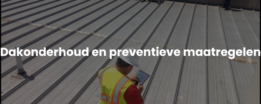 Dakonderhoud en preventieve maatregelen