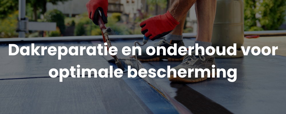 Dakreparatie en onderhoud voor optimale bescherming