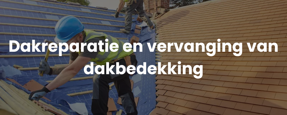 Dakreparatie en vervanging van dakbedekking
