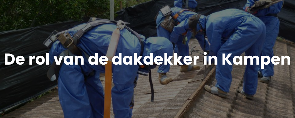 De rol van de dakdekker in Kampen