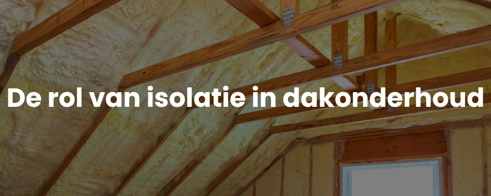 De rol van isolatie in dakonderhoud