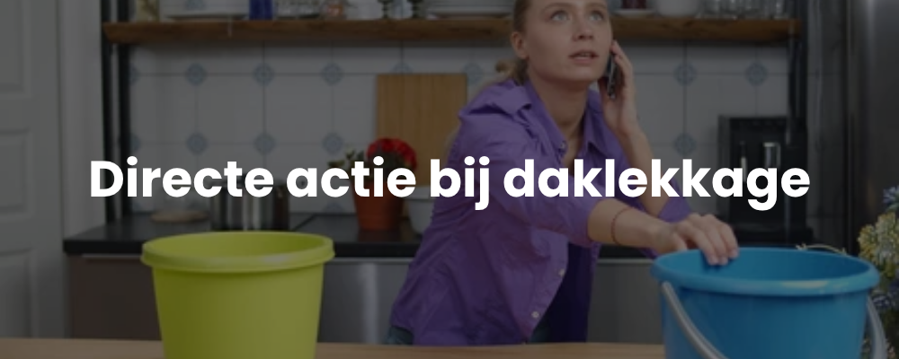 Directe actie bij daklekkage