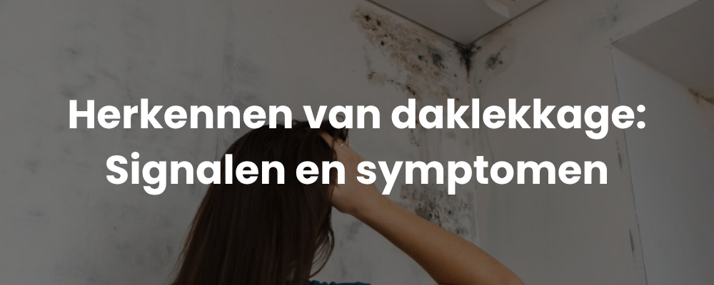Herkennen van daklekkage: Signalen en symptomen