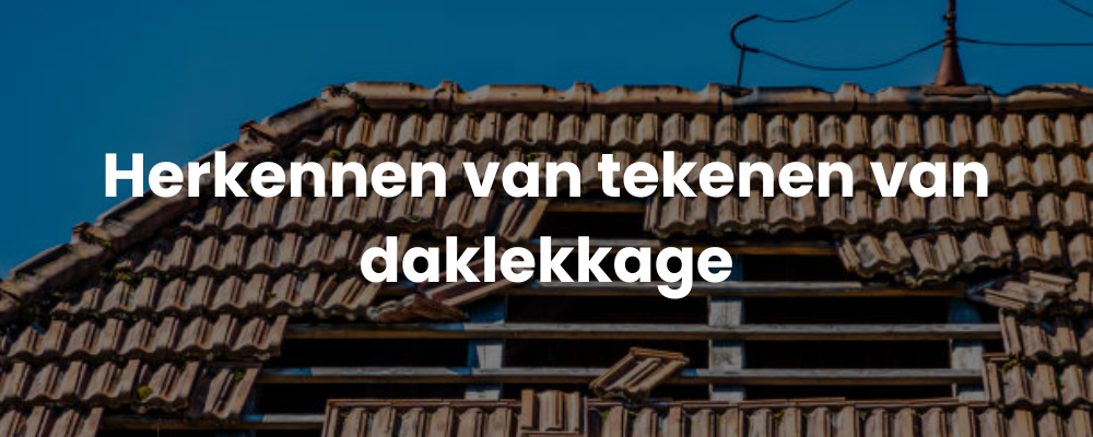 Herkennen van tekenen van daklekkage