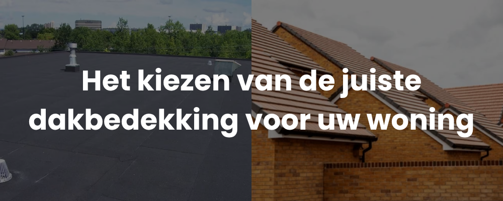 Het kiezen van de juiste dakbedekking voor uw woning