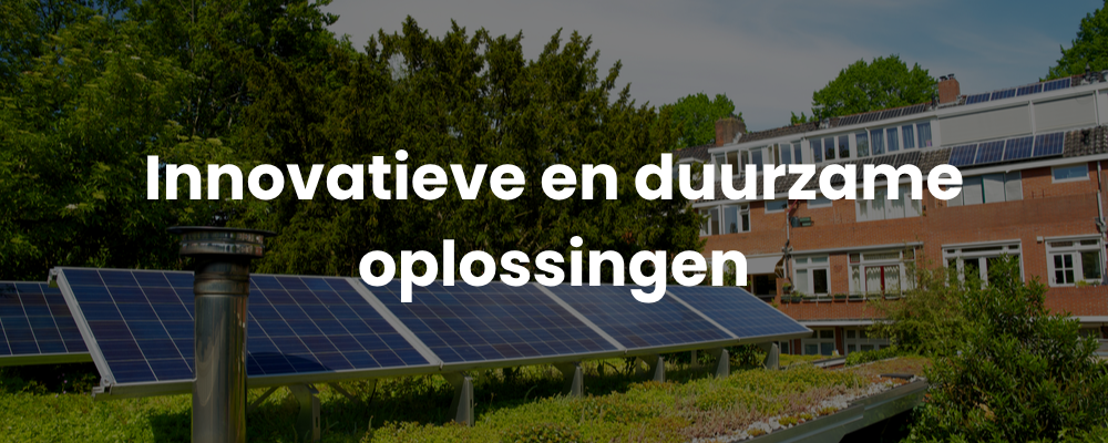 Innovatieve en duurzame oplossingen