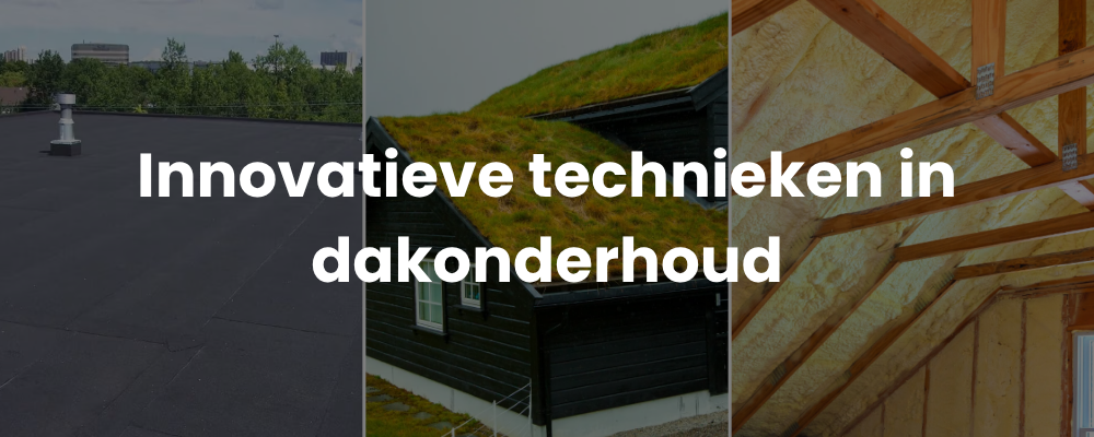 Innovatieve technieken in dakonderhoud