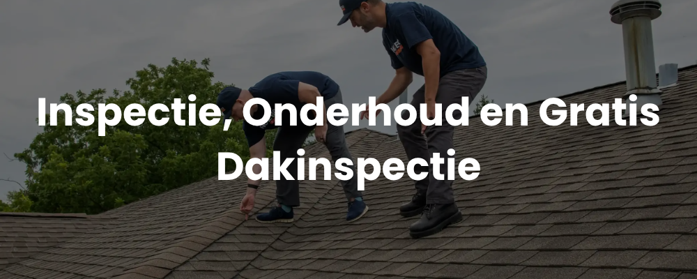 Inspectie, Onderhoud en Gratis Dakinspectie