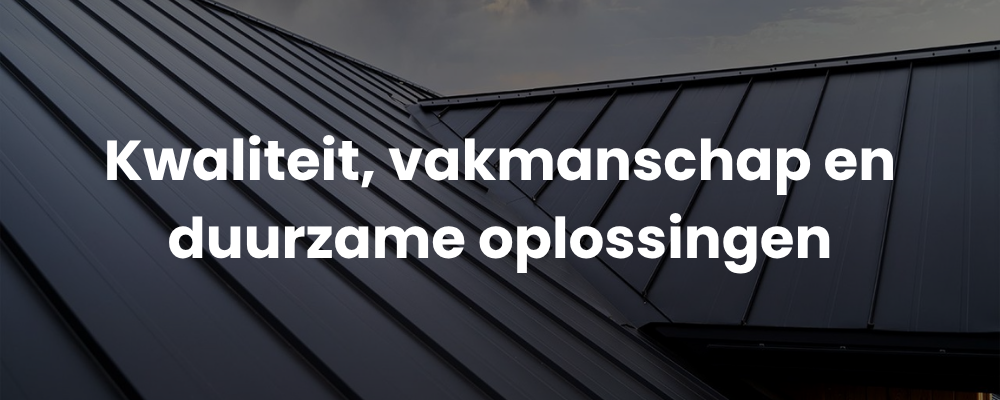 Kwaliteit, vakmanschap en duurzame oplossingen