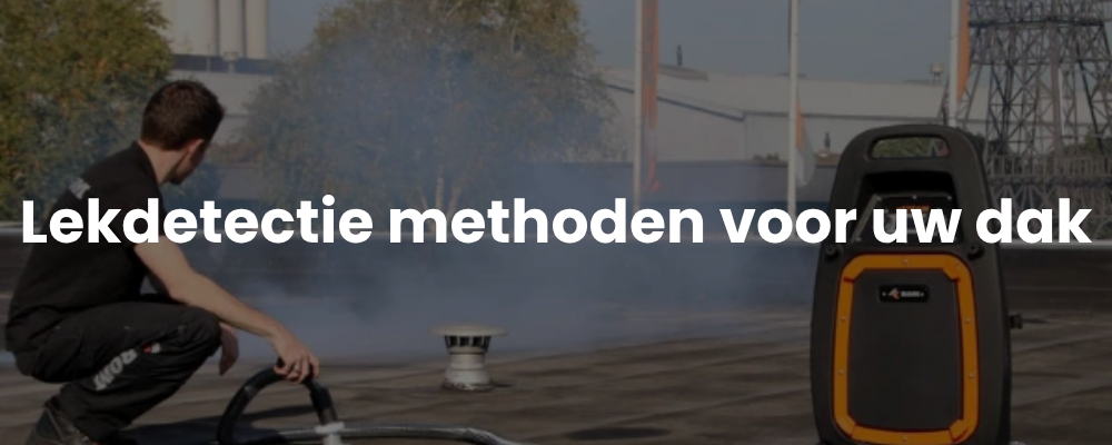 Lekdetectie methoden voor uw dak