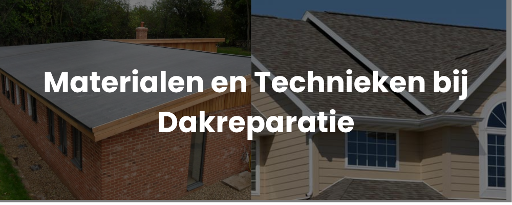 Materialen en Technieken bij Dakreparatie