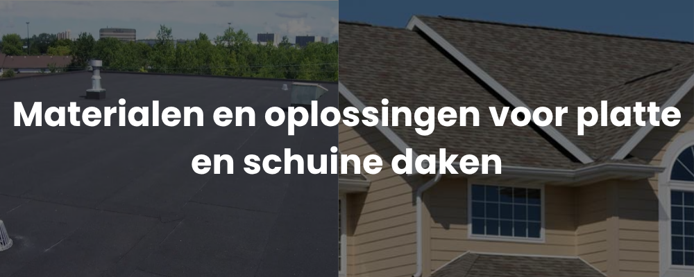 Materialen en oplossingen voor platte en schuine daken