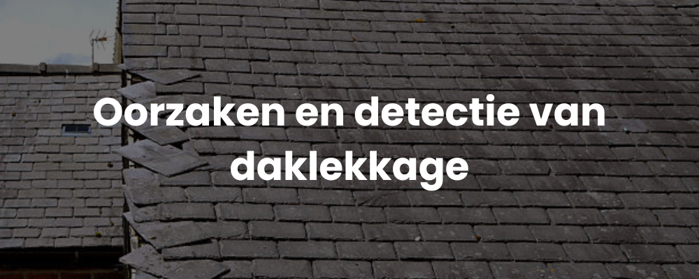 Oorzaken en detectie van daklekkage