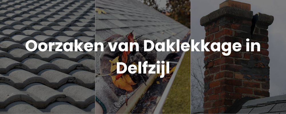Oorzaken van Daklekkage in Delfzijl