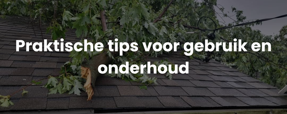 Praktische tips voor gebruik en onderhoud