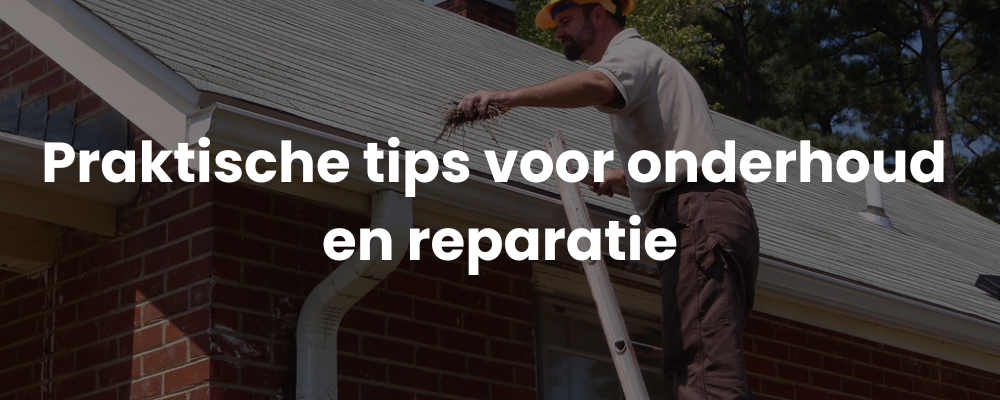 Praktische tips voor onderhoud en reparatie