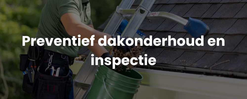 Preventief dakonderhoud en inspectie