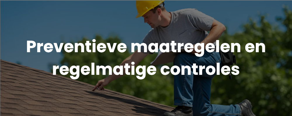 Preventieve maatregelen en regelmatige controles