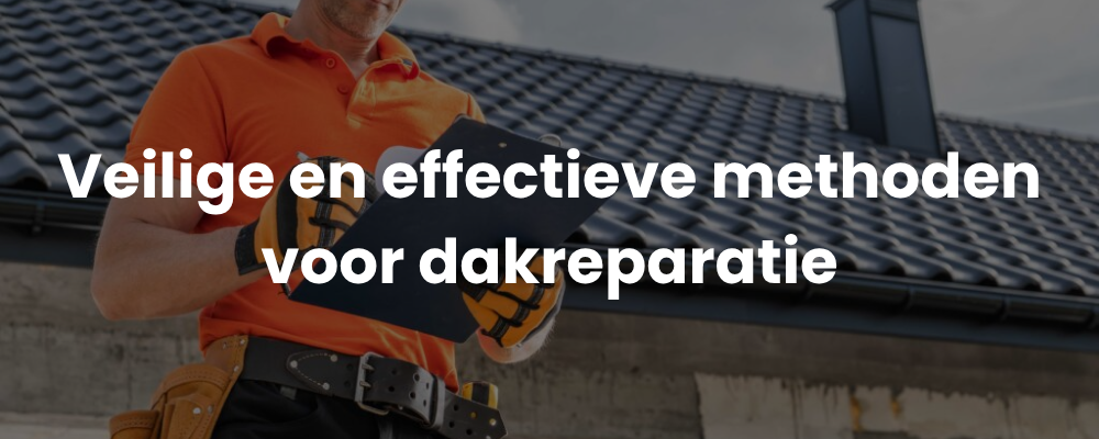 Veilige en effectieve methoden voor dakreparatie