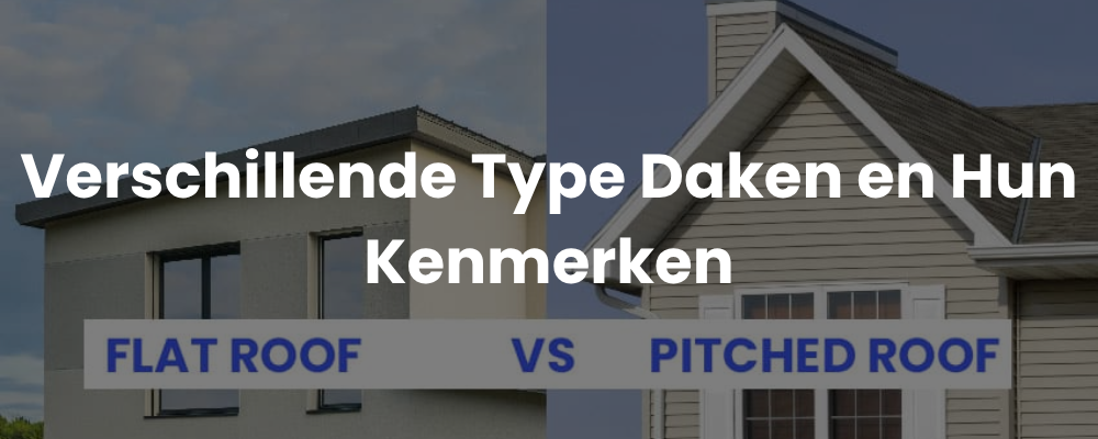Verschillende Type Daken en Hun Kenmerken
