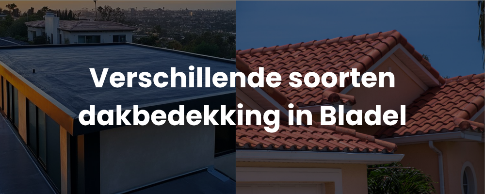 Verschillende soorten dakbedekking in Bladel