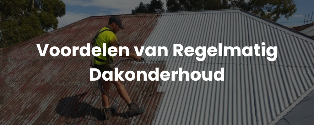 Voordelen van Regelmatig Dakonderhoud