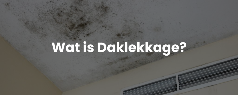 Wat is Daklekkage?