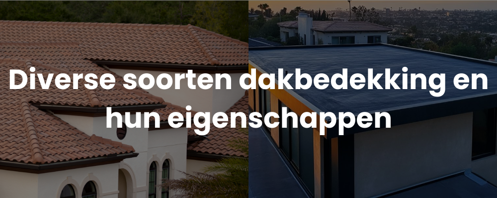 Diverse soorten dakbedekking en hun eigenschappen