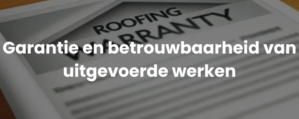 Garantie en betrouwbaarheid van uitgevoerde werken