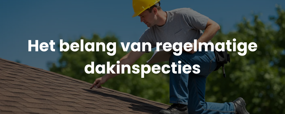Het belang van regelmatige dakinspecties