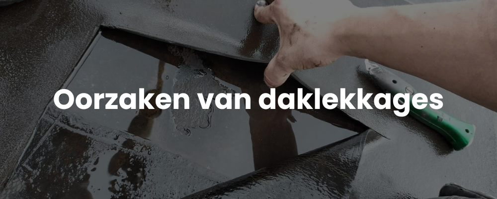 Oorzaken van daklekkages