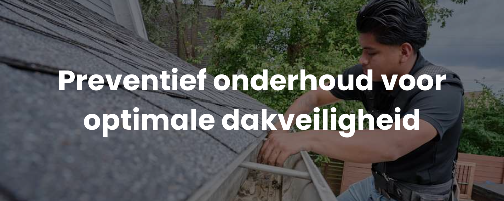 Preventief onderhoud voor optimale dakveiligheid