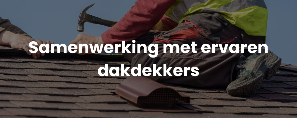 Samenwerking met ervaren dakdekkers