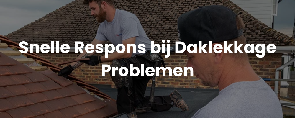 Snelle Respons bij Daklekkage Problemen