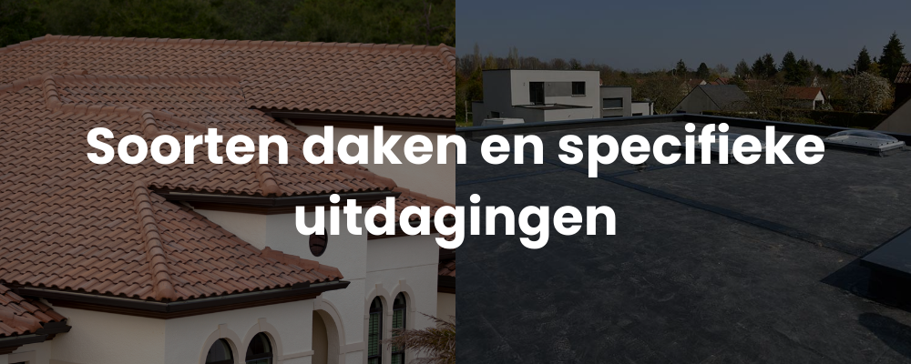 Soorten daken en specifieke uitdagingen