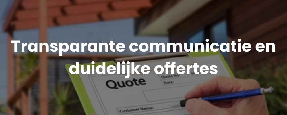 Transparante communicatie en duidelijke offertes