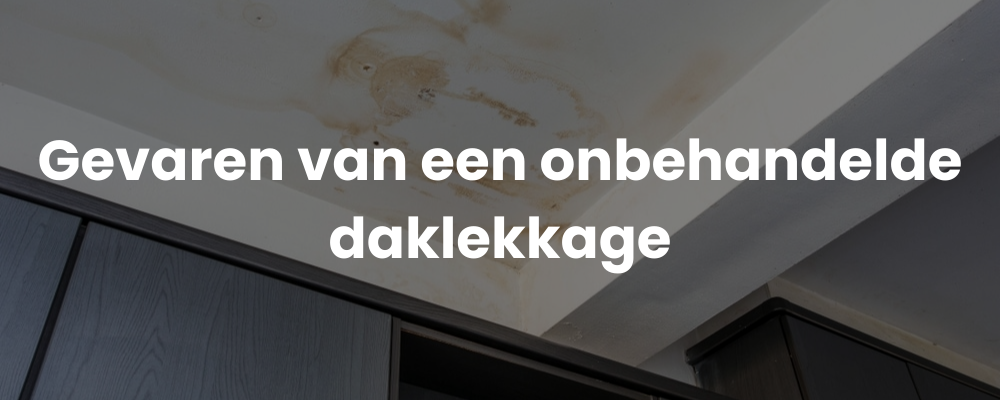 Gevaren van een onbehandelde daklekkage