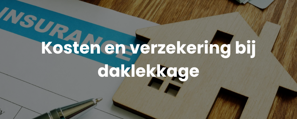 Kosten en verzekering bij daklekkage