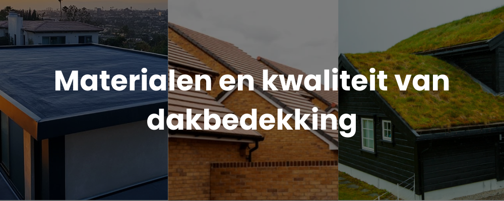 Materialen en kwaliteit van dakbedekking
