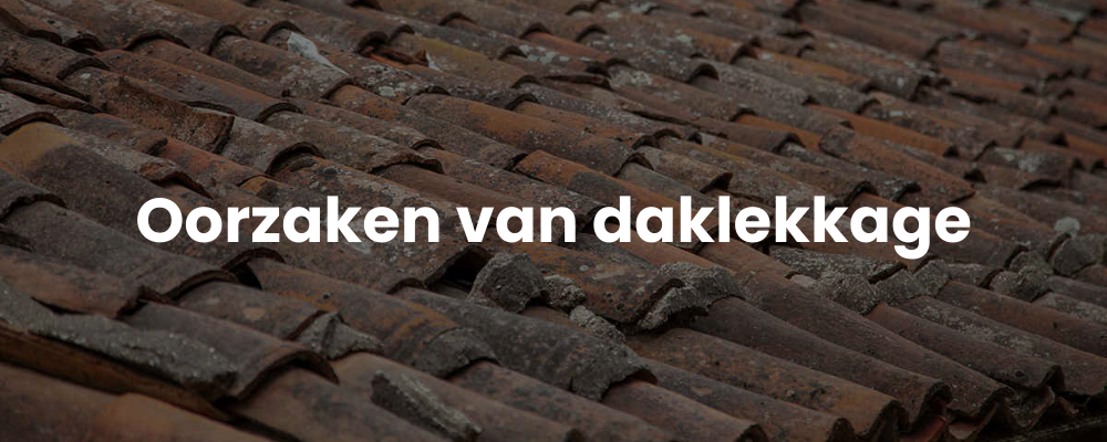 Oorzaken van daklekkage