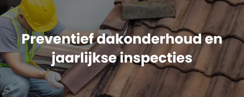Preventief dakonderhoud en jaarlijkse inspecties