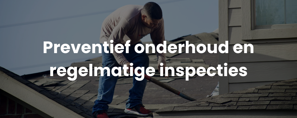 Preventief onderhoud en regelmatige inspecties