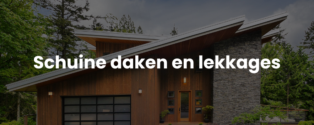 Schuine daken en lekkages