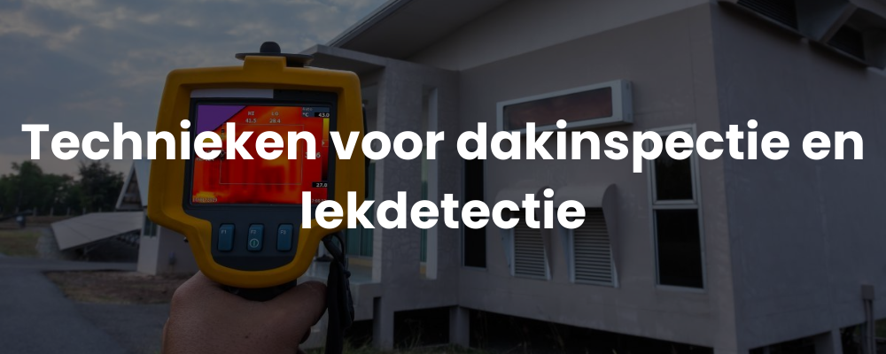 Technieken voor dakinspectie en lekdetectie