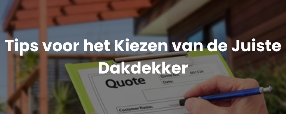 Tips voor het Kiezen van de Juiste Dakdekker